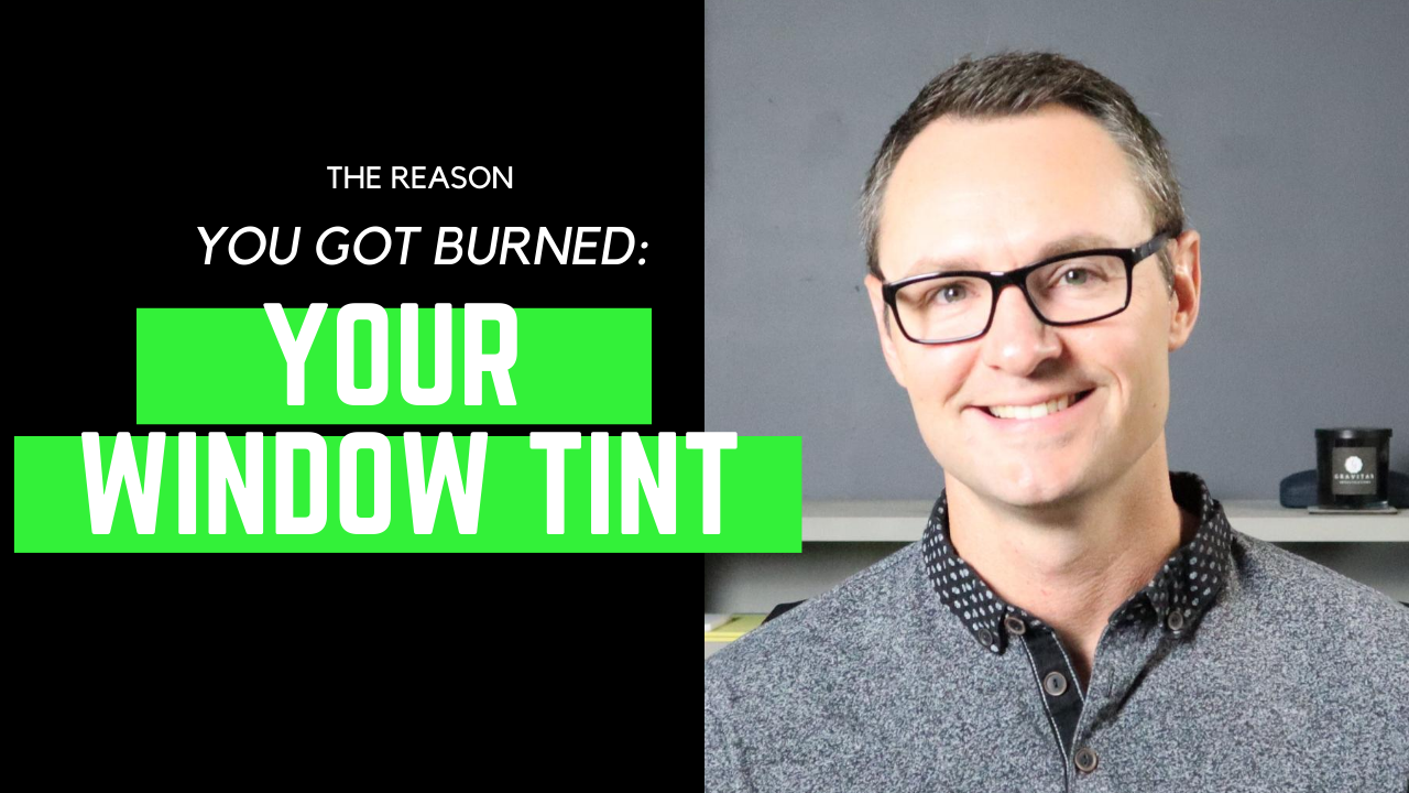 The Reason You Got Burned: Your Window Tint