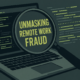 Unmasking Remote Work Fraud: A Guide for Employers and Investigators